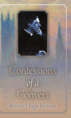 Confessions of a Convert - Robert Hugh Benson - cover