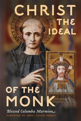 Christ the Ideal of the Monk (Unabridged): Spiritual Conferences on the Monastic and Religious Life - Columba Marmion - cover