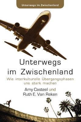 Unterwegs im Zwischenland: Wie interkulturelle Übergangsphasen uns stark machen - Amy Casteel,Ruth E Van Reken - cover