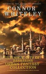 Ultimate City of Assassins Urban Fantasy Collection: 4 Urban Fantasy Novellas and 5 Short Stories