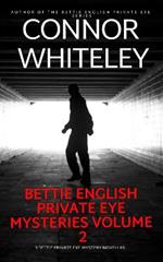 Bettie English Private Eye Mysteries Volume 2: 3 Private Eye Mystery Novellas