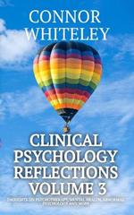 Clinical Psychology Reflections Volume 3: Thoughts On Psychotherapy, Mental Health, Abnormal Psychology and More