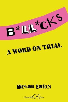 Bollocks: A Word On Trial - Michael Eaton - cover