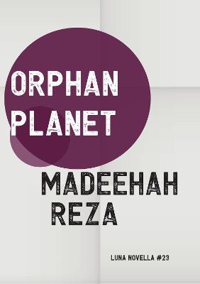 Orphan Planet - Madeehah Reza - cover