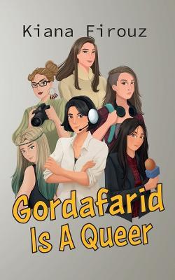Gordafarid Is A Queer - Kiana Firouz - cover