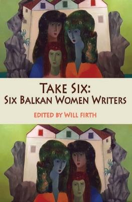 Take Six: Six Balkan Women Writers - cover