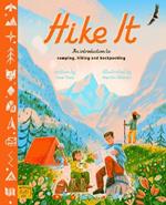 Hike It: An introduction to camping, hiking and backpacking