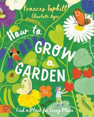 How to Grow a Garden: Find a Plant for Every Place - Frances Tophill - cover