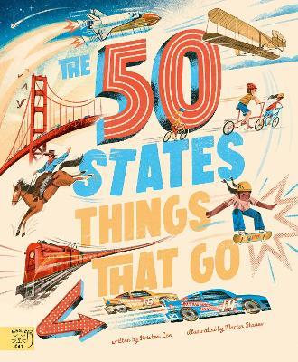 The 50 States: Things That Go - Kristen Lee - cover