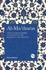 Al-Ma'thurat: The Ultimate Daily Dhikr Colletion for Morning and Evening