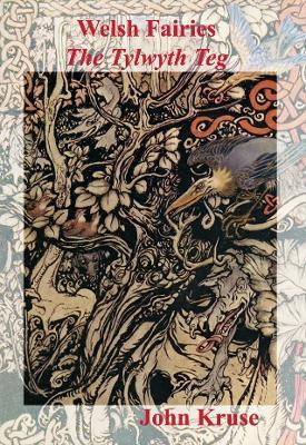 Welsh Fairies: The Tylwyth Teg - John Kruse - cover