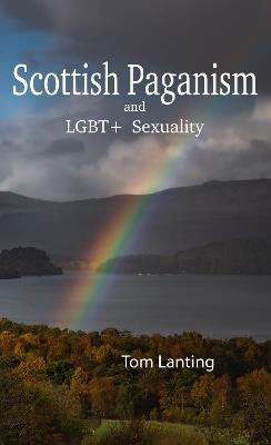 Scottish Paganism: and LBGQTIA+ Sexuality - Tom Lanting - cover