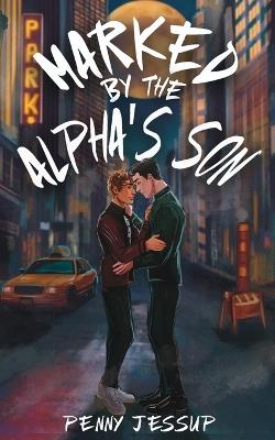 Marked by the Alpha's Son - Penny Jessup - cover