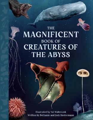 The Magnificent Book Creatures of the Abyss - Bethanie Hestermann,Josh Hestermann - cover