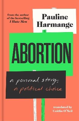 Abortion: a personal story, a political choice - Pauline Harmange - cover