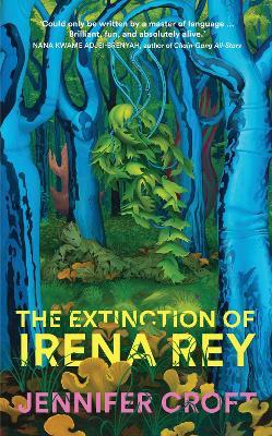 The Extinction of Irena Rey - Jennifer Croft - cover