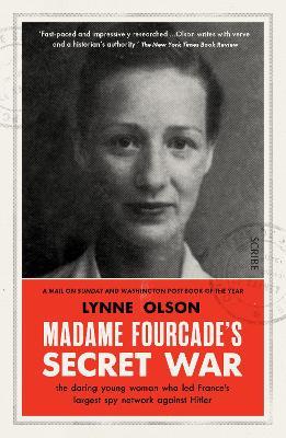 Madame Fourcade’s Secret War: the daring young woman who led France’s largest spy network against Hitler - Lynne Olson - cover