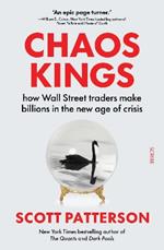Chaos Kings: how Wall Street traders make billions in the new age of crisis