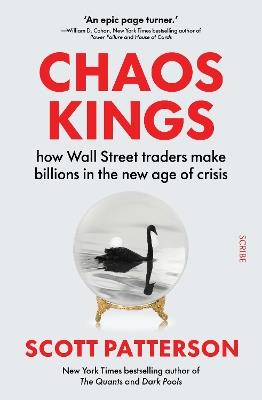 Chaos Kings: how Wall Street traders make billions in the new age of crisis - Scott Patterson - cover