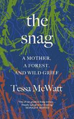 The Snag: A Mother, a Forest, and Wild Grief
