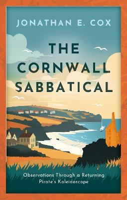 The Cornwall Sabbatical: Observations Through a Returning Pirate’s Kaleidoscope - Jonathan Cox - cover