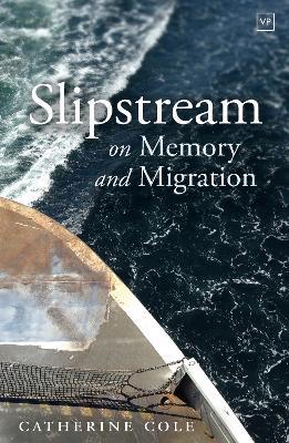 Slipstream: On Memory and Migration - Catherine Cole - cover