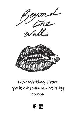 Beyond the Walls 2024: New Writing from York St John University - cover