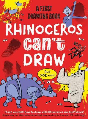 Rhinoceros Can't Draw, But You Can!: A first drawing book - Luke Newell,Noodle Juice - cover