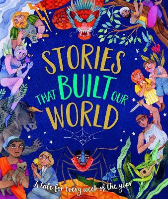 Stories That Built Our World: A Tale For Every Week Of The Year - Caroline Rowlands - cover