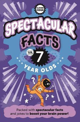 Spectacular Facts For Seven Year Olds - Caroline Rowlands - cover