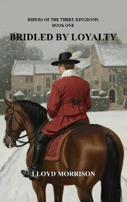 Bridled by Loyalty - Lloyd Morrison - cover