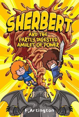 Sherbert and the Partly Digested Amulet of Power - F. Artington - cover