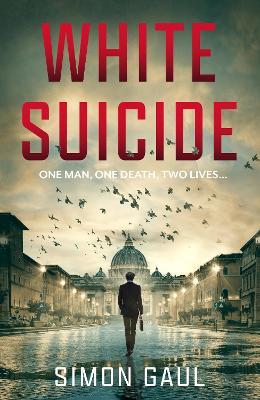 White Suicide: One Man, One Death, Two Lives - Simon Gaul - cover