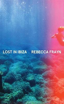 Lost in Ibiza - Rebecca Frayn - cover