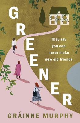 Greener: from the author of Winter People, one of the Irish Examiner's Best Books of 2022 - Gráinne Murphy - cover