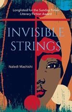 Invisible Strings: Longlisted for the Sunday Times Literary Fiction Award 2022