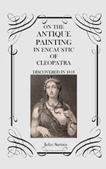 On the Antique Painting in Encaustic of Cleopatra: Discovered in 1818