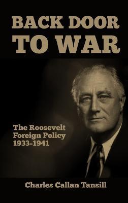 Back Door to War: The Roosevelt Foreign Policy 1933-1941 - Charles Callan Tansill - cover