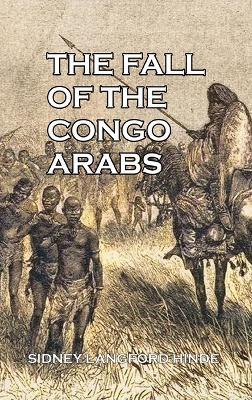 The Fall of the Congo Arabs - Sidney Langford Hinde - cover