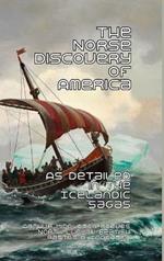 The Norse Discovery of America: As Detailed in the Icelandic Sagas