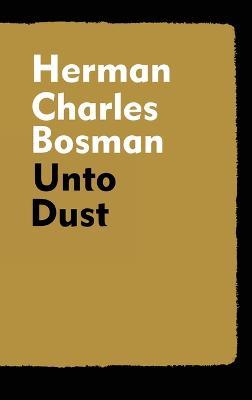 Unto Dust - Herman Charles Bosman - cover