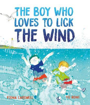 The Boy Who Loves to Lick the Wind - Fiona Carswell - cover