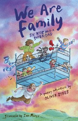 We Are Family: Six Kids and a Super-Dad - a poetry adventure - Oliver Sykes - cover