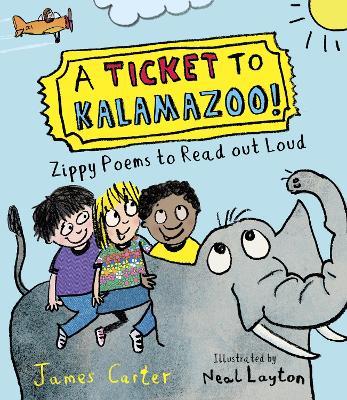 A Ticket to Kalamazoo!: Zippy Poems To Read Out Loud - James Carter - cover