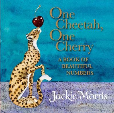 One Cheetah, One Cherry: A Book of Beautiful Numbers - Jackie Morris - cover