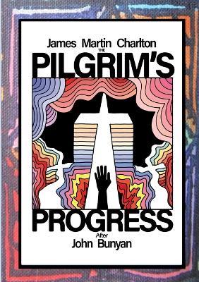 The Pilgrim's Progress: After John Bunyan - James Martin Charlton - cover