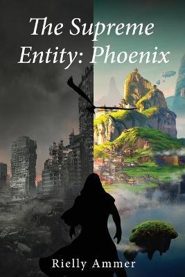 The Supreme Entity: Pheonix - Rielly Ammer - cover