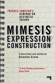Mimesis, Expression, Construction: Fredric Jameson's Seminar on Aesthetic Theory
