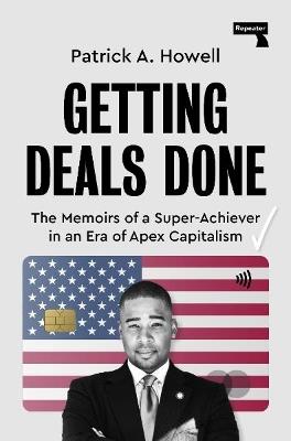 Getting Deals Done: On Super-Achievers and Apex Capitalists - Patrick A Howell - cover