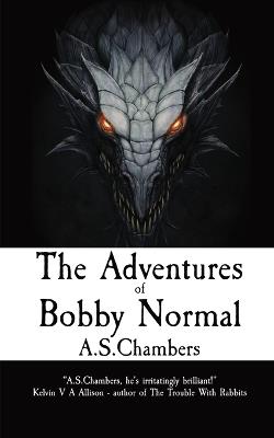 The Adventures of Bobby Normal - A S Chambers - cover